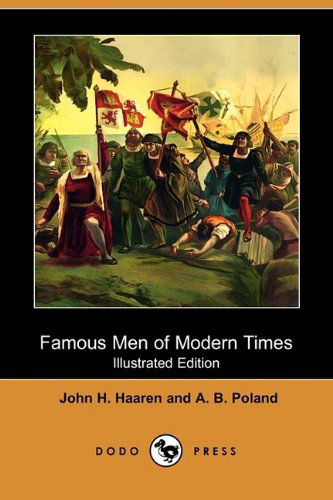 Famous men of Modern Times (Illustrated Edition) (Dodo Press) - A. B. Poland - Książki - Dodo Press - 9781409938293 - 3 kwietnia 2009