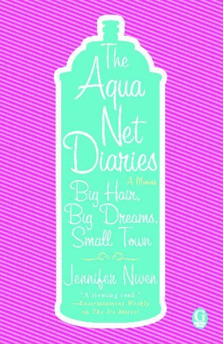 The Aqua Net Diaries: Big Hair, Big Dreams, Small Town - Jennifer Niven - Books - Gallery Books - 9781416954293 - February 2, 2010