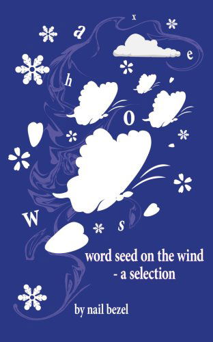 Cover for Nail Bezel · Word Seed on the Wind - a Selection (Paperback Book) (2007)