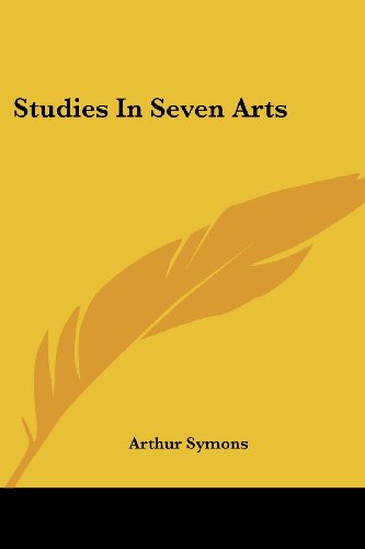 Cover for Arthur Symons · Studies in Seven Arts (Taschenbuch) (2007)