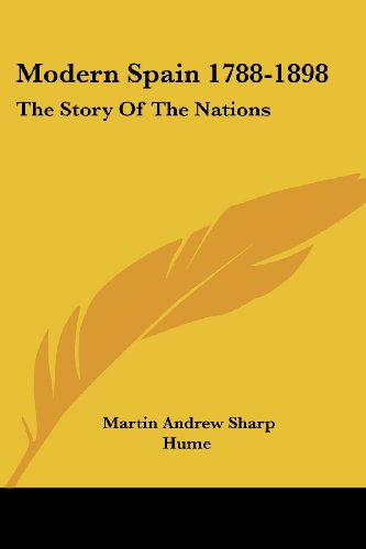 Modern Spain 1788-1898: the Story of the Nations - Martin Andrew Sharp Hume - Books - Kessinger Publishing, LLC - 9781430488293 - January 17, 2007