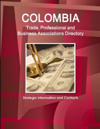 Cover for Ibp Inc · Colombia Trade, Professional and Business Associations Directory - Strategic Information and Contacts (Paperback Book) (2017)