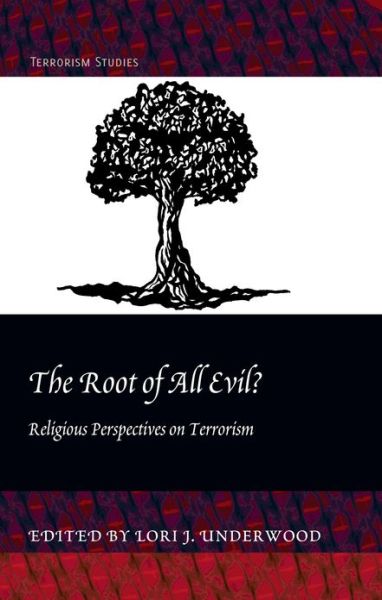 Cover for The Root of All Evil?: Religious Perspectives on Terrorism - Terrorism Studies (Hardcover Book) [New edition] (2013)