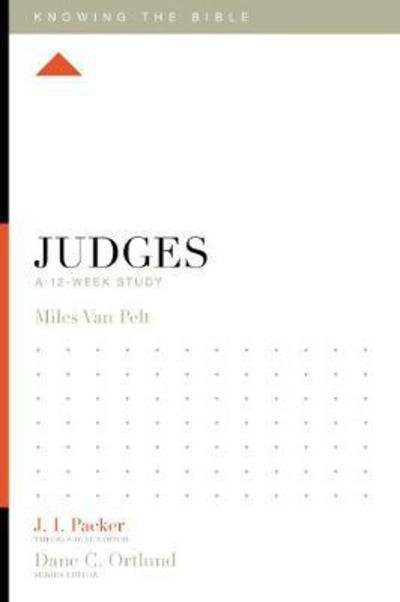 Cover for Miles V. Van Pelt · Judges: A 12-Week Study - Knowing the Bible (Paperback Bog) (2018)