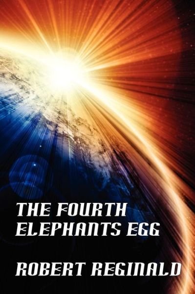 Cover for Robert Reginald · The Fourth Elephant's Egg (Taschenbuch) (2011)