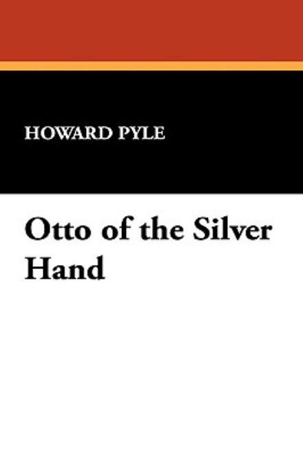 Cover for Howard Pyle · Otto of the Silver Hand (Hardcover Book) (2009)