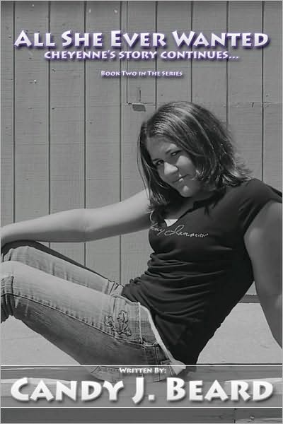 Cover for Candy J. Beard · All She Ever Wanted: Cheyenne's Story Continues (Paperback Book) (2008)