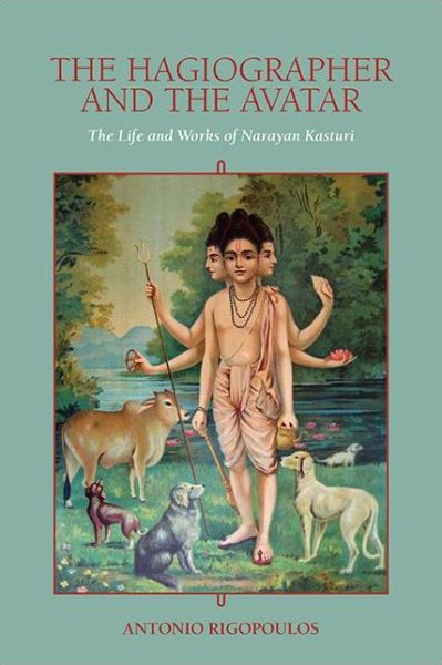 Cover for Antonio Rigopoulos · The Hagiographer and the Avatar: The Life and Works of Narayan Kasturi - SUNY series in Religious Studies (Hardcover Book) (2021)
