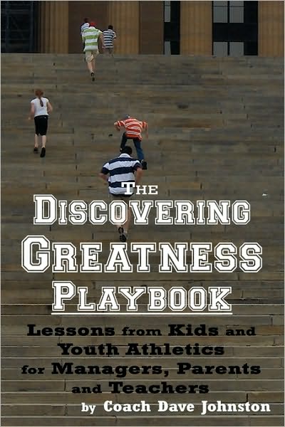 Cover for Dave Johnston · The Discovering Greatness Playbook: Lessons from Kids and Youth Athletics for Managers, Parents and Teachers (Paperback Book) (2009)