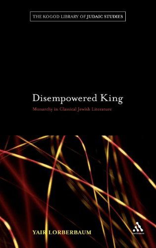 Cover for Yair Lorberbaum · Disempowered King: Monarchy in Classical Jewish Literature (The Robert and Arlene Kogod Library of Judaic Studies) (Hardcover Book) (2011)