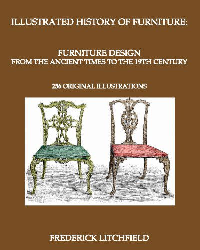 Cover for Frederick Litchfield · Illustrated History of Furniture: Furniture Design from the Ancient Times to the 19th Century: 256 Original Illustrations (Paperback Book) (2009)