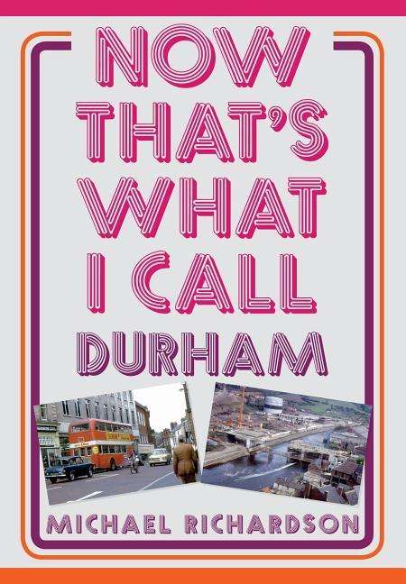 Cover for Michael Richardson · Now That's What I Call Durham - Now That's What I Call ... (Paperback Book) (2018)