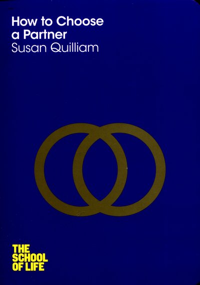 Cover for Susan Quilliam · How to Choose a Partner - The School of Life (Paperback Book) [Main Market Ed. edition] (2016)