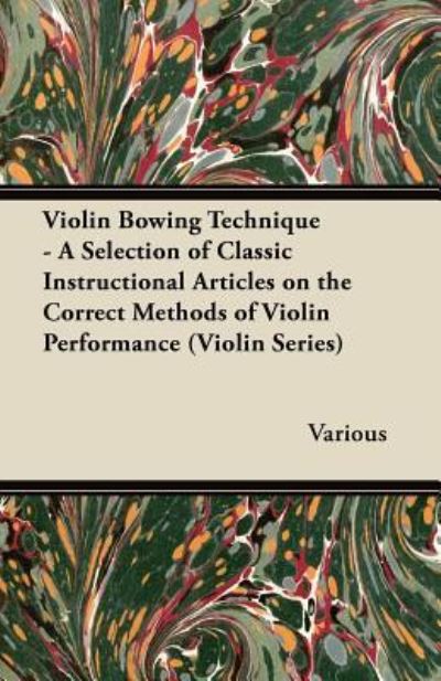 Cover for Violin Bowing Technique - A Selection of Classic Instructional Articles on the Correct Methods of Violin Performance (Paperback Book) (2012)