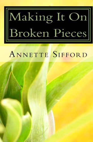 Cover for Annette Sifford · Making It on Broken Pieces (Paperback Book) (2009)