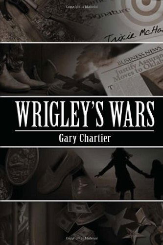 Wrigley's Wars - Gary Chartier - Books - Xlibris, Corp. - 9781453526293 - August 27, 2010