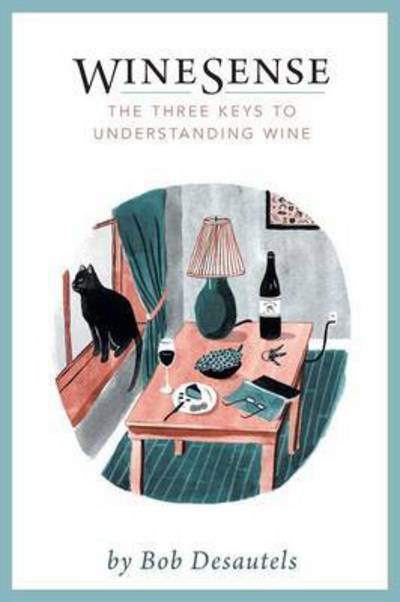 Cover for Bob Desautels · Winesense the Three Keys to Understanding Wine (Paperback Book) (2015)