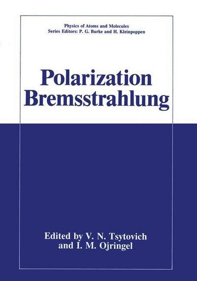 Cover for V N Tsytovich · Polarization Bremsstrahlung - Physics of Atoms and Molecules (Paperback Book) [Softcover reprint of the original 1st ed. 1992 edition] (2012)