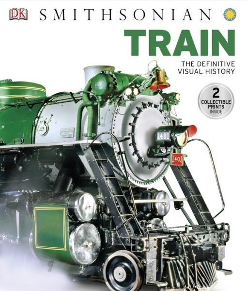Cover for Dk Publishing · Train: the Definitive Visual History (Dk Smithsonian) (Gebundenes Buch) (2014)