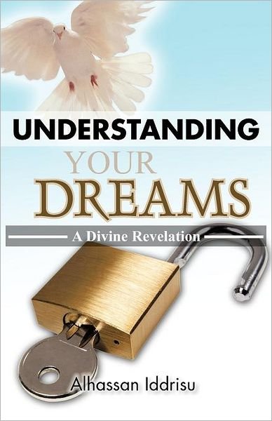 Cover for Alhassan Iddrisu · Understanding Your Dreams: a Divine Revelation (Pocketbok) (2012)