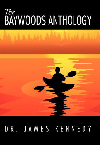 Dr James Kennedy · The Baywoods Anthology (Hardcover Book) (2012)