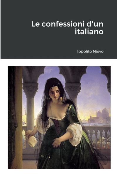 Cover for Ippolito Nievo · Le confessioni d'un italiano (Paperback Bog) (2022)