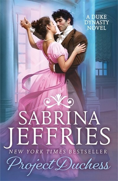 Cover for Sabrina Jeffries · Project Duchess: Sweeping historical romance from the queen of the sexy Regency! - Duke Dynasty (Paperback Bog) (2019)
