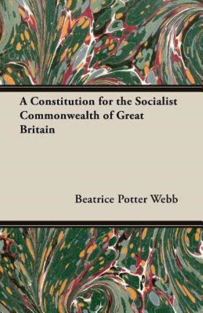 Cover for Beatrice Potter Webb · A Constitution for the Socialist Commonwealth of Great Britain (Taschenbuch) (2013)