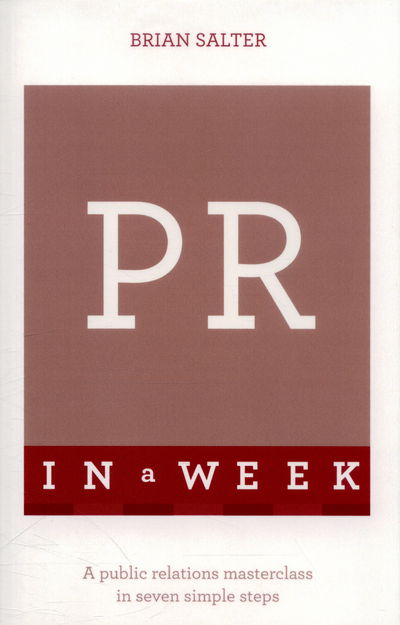 Cover for Brian Salter · PR In A Week: A Public Relations Masterclass In Seven Simple Steps (Paperback Book) (2016)