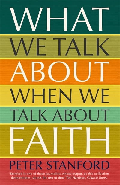 What We Talk about when We Talk about Faith - Peter Stanford - Books - John Murray Press - 9781473678293 - February 7, 2019