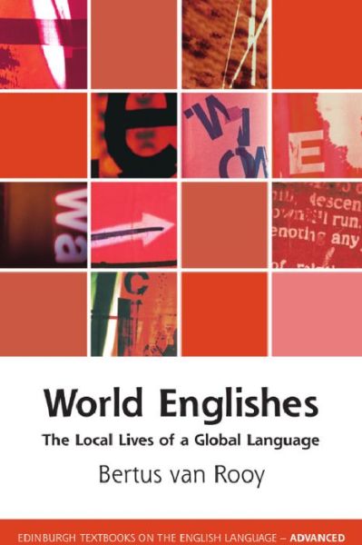 Cover for Bertus Van Rooy · World Englishes: The Local Lives of a Global Language - Edinburgh Textbooks on the English Language - Advanced (Hardcover Book) (2024)
