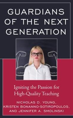 Cover for Nicholas D. Young · Guardians of the Next Generation: Igniting the Passion for High-Quality Teaching (Hardcover Book) (2018)