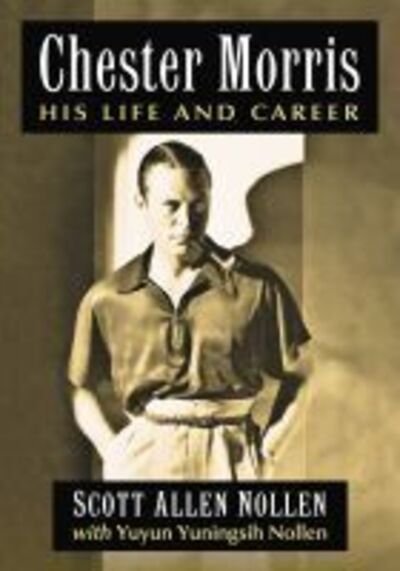 Cover for Scott Allen Nollen · Chester Morris: His Life and Career (Paperback Book) (2020)