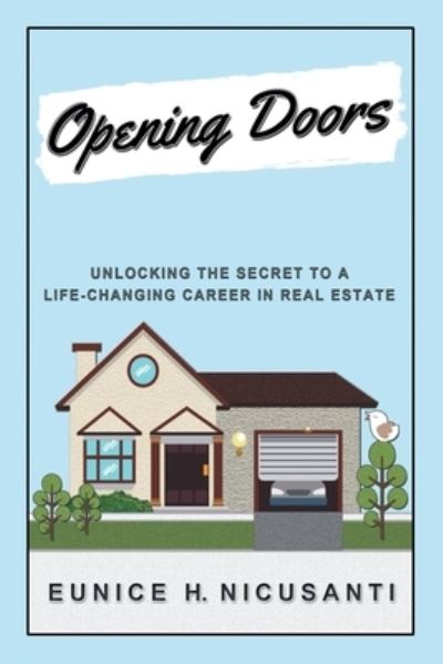 Cover for Eunice H. Nicusanti · Opening Doors Unlocking the Secret to a Life-Changing Career in Real Estate (Book) (2020)