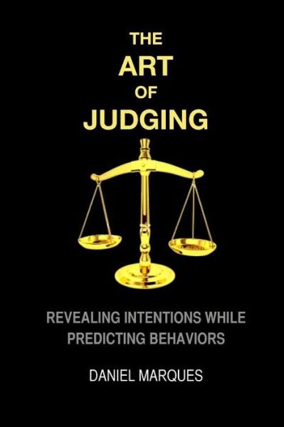 Cover for Daniel Marques · The Art of Judging: Revealing Intentions While Predicting Behaviors (Paperback Bog) (2012)
