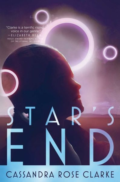 Cover for Cassandra Rose Clarke · Star's End (Hardcover Book) (2017)