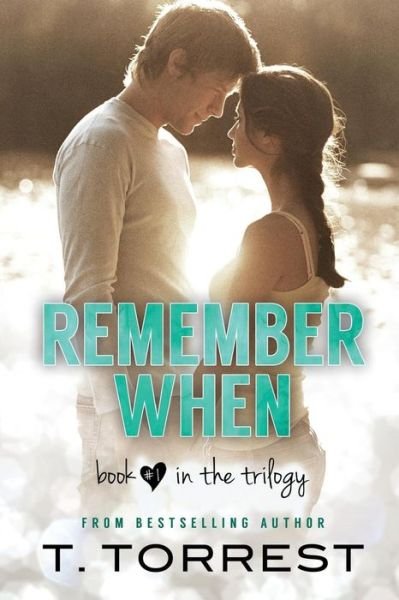 Cover for T Torrest · Remember When: A Romantic Teen Comedy - Remember When Trilogy (Taschenbuch) (2013)