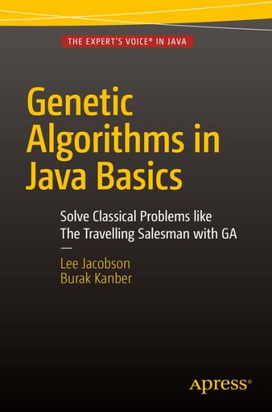 Genetic Algorithms in Java Basics - Lee Jacobson - Livros - APress - 9781484203293 - 27 de novembro de 2015