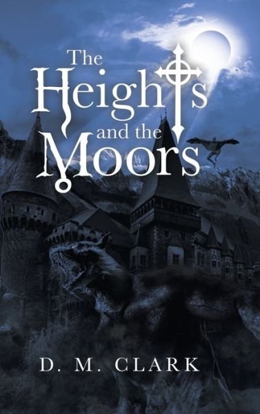 Cover for D M Clark · The Heights and the Moors (Hardcover bog) (2020)