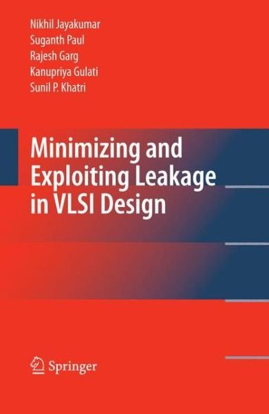 Nikhil Jayakumar · Minimizing and Exploiting Leakage in VLSI Design (Paperback Book) [2010 edition] (2014)