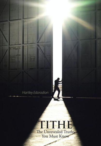 Cover for Hartley Edorodion · Tithe: the Unrevealed Truth You Must Know (Hardcover Book) (2014)