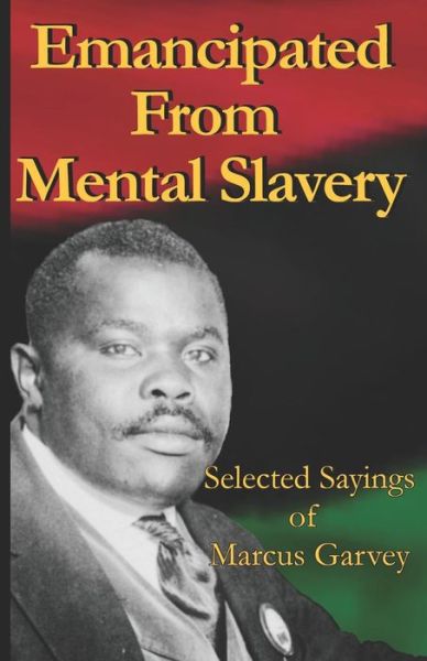 Cover for Marcus Garvey · Emancipated From Mental Slavery: Selected Sayings of Marcus Garvey (Paperback Book) (2013)