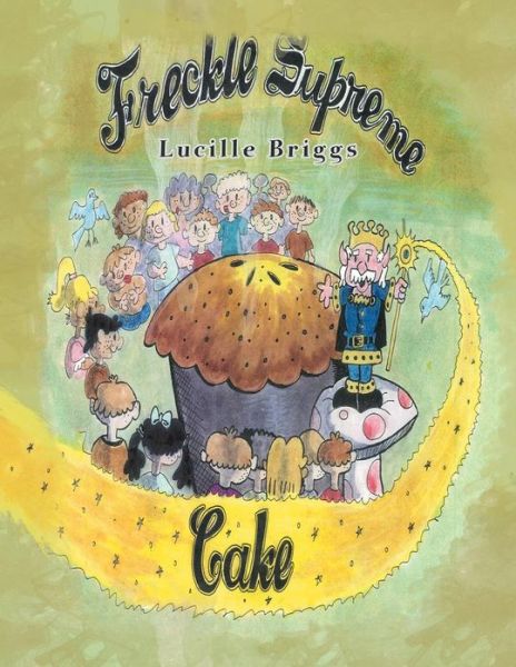 Cover for Lucille Briggs · Freckle Supreme Cake (Paperback Book) (2013)