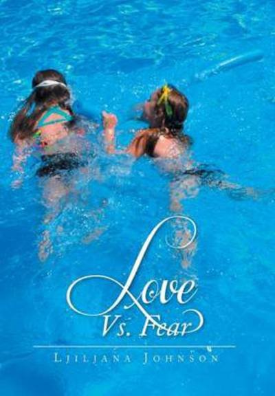 Cover for Ljiljana Johnson · Love vs. Fear (Hardcover Book) (2014)