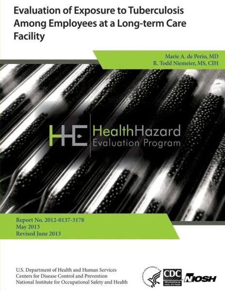 Cover for Health Hazard Evaluation Report · Evaluation of Exposure to Tuberculosis Among Employees at a Long-term Care Facility (Paperback Book) (2013)