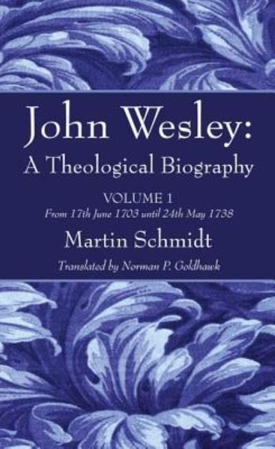 Cover for Martin Schmidt · John Wesley : a Theological Biography (Book) (2016)