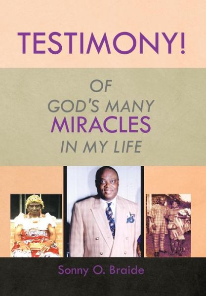 Cover for Sonny O. Braide · Testimony!: of God's Many Miracles in My Life (Hardcover Book) (2014)