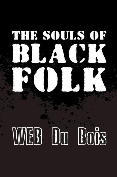 Cover for W Eb Du Bois · The Souls of Black Folk: Original and Unabridged (Paperback Book) (2014)