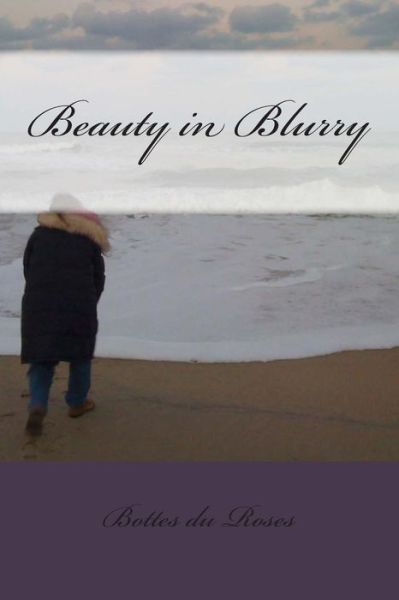 Cover for Bottes Du Roses · Beauty in Blurry (Paperback Book) (2014)