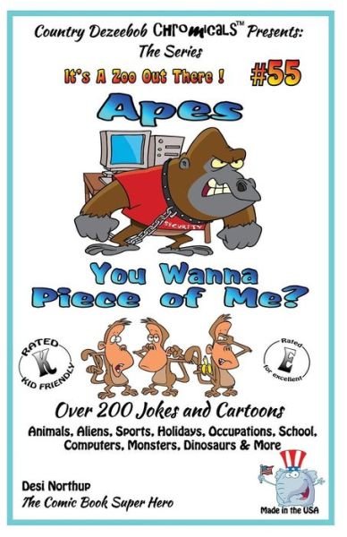 Cover for Desi Northup · Apes - You Wanna Piece of Me? - over 200 Jokes + Cartoons - Animals, Aliens, Animals, Aliens, Sports, Holidays, Occupations, School, Computers, ... White (It's a Zoo out There !) (Volume 55) (Paperback Bog) (2014)